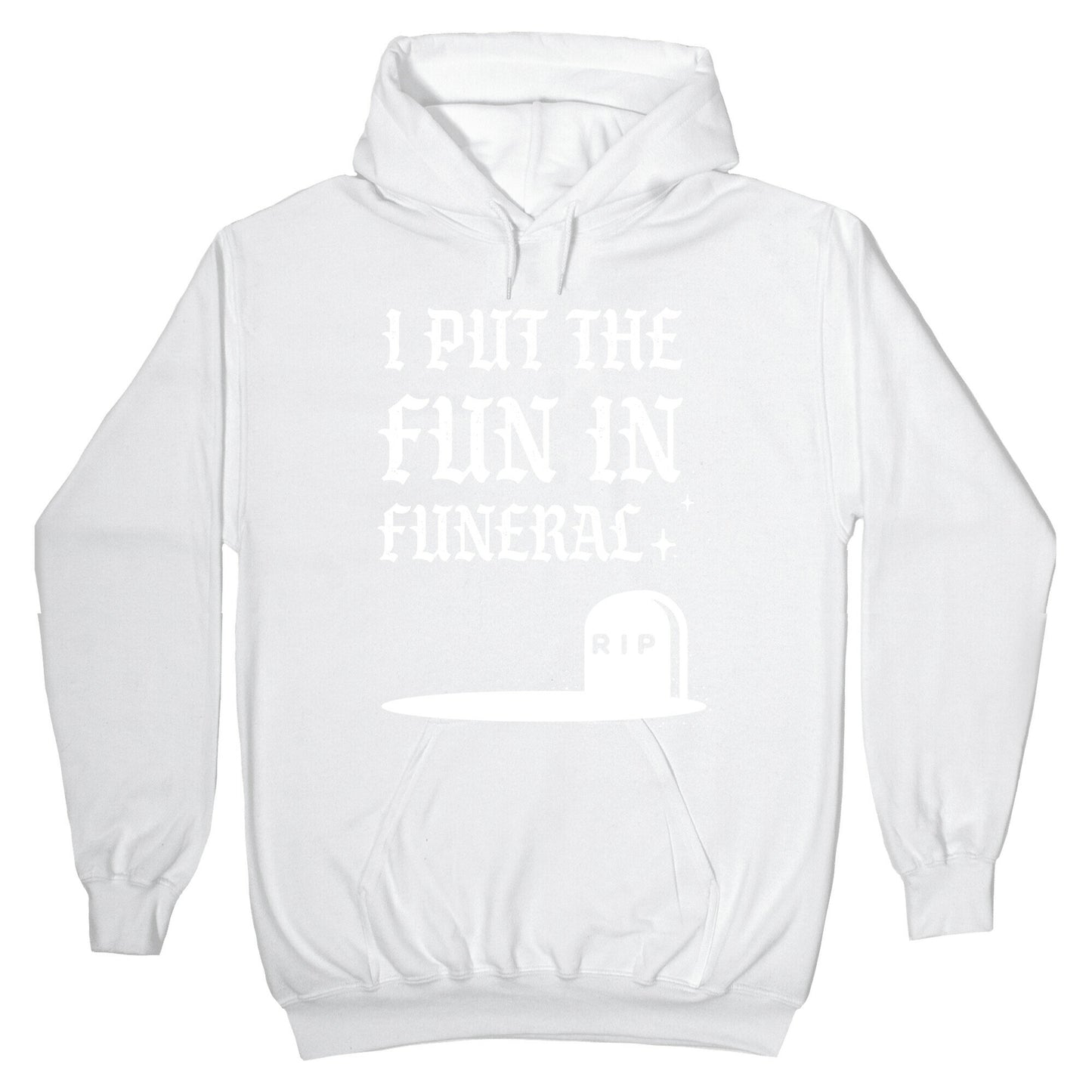 I Put The Fun In Funeral Hoodie
