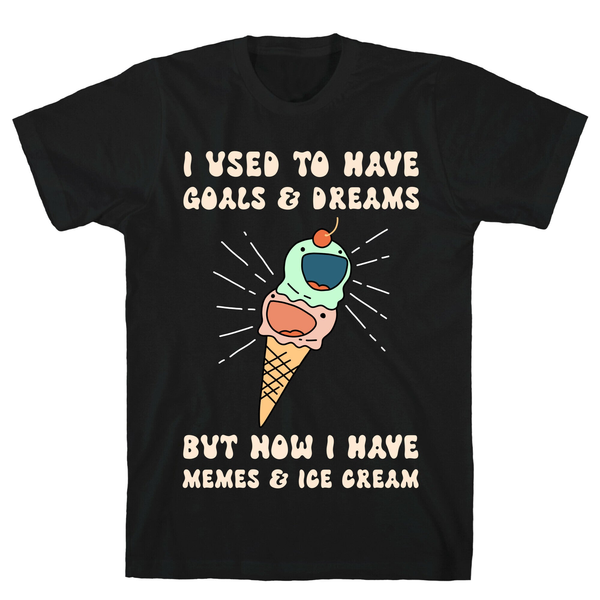 I Used To Have Goals & Dreams But Now I Have Memes & Ice Cream T-Shirt
