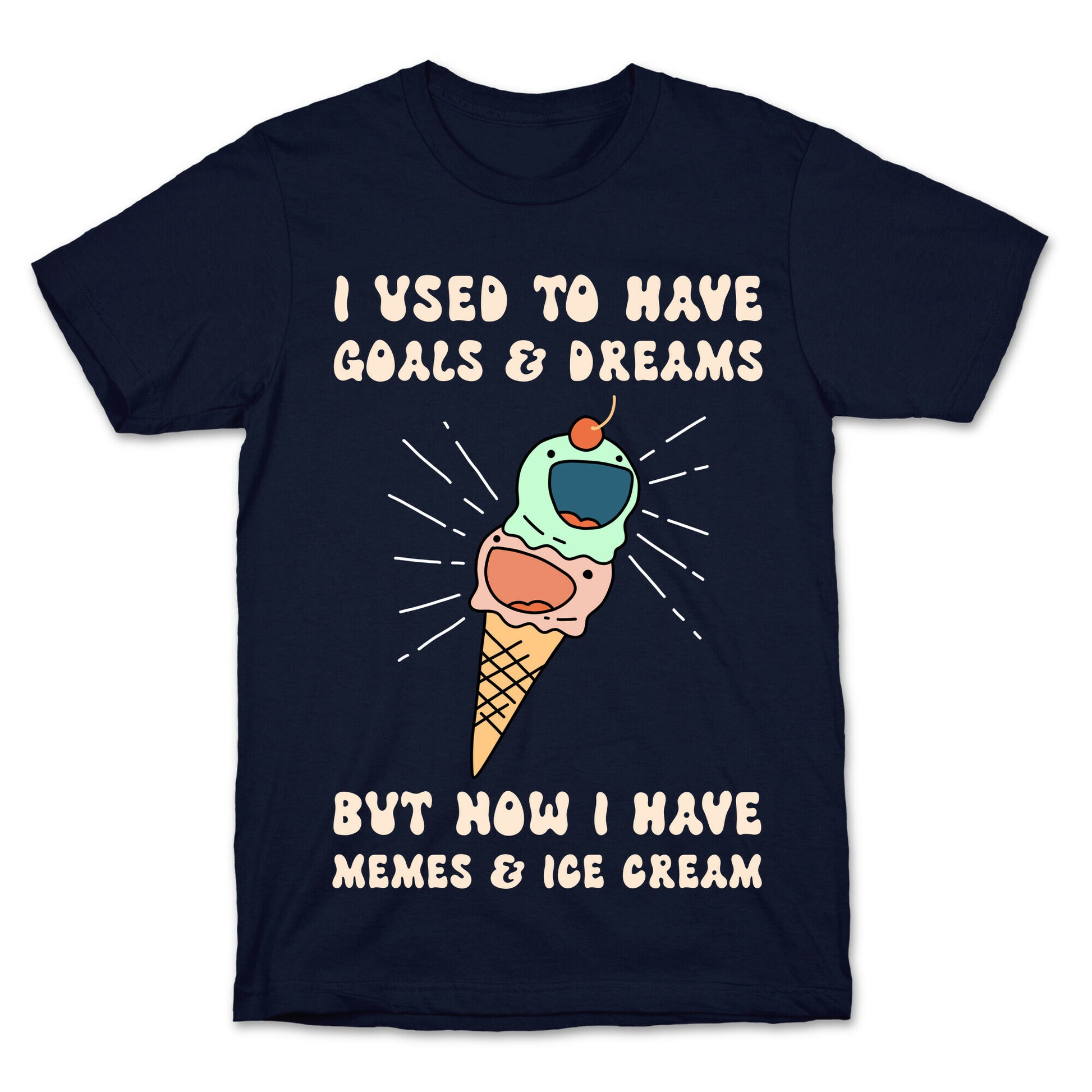I Used To Have Goals & Dreams But Now I Have Memes & Ice Cream T-Shirt