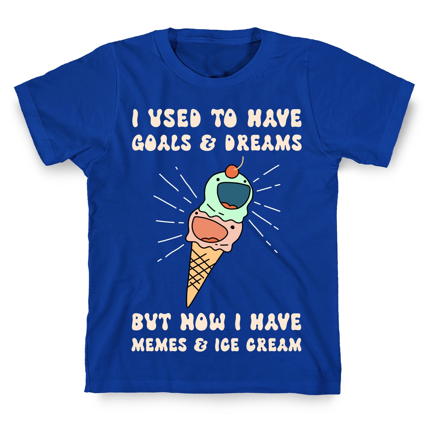 I Used To Have Goals & Dreams But Now I Have Memes & Ice Cream T-Shirt