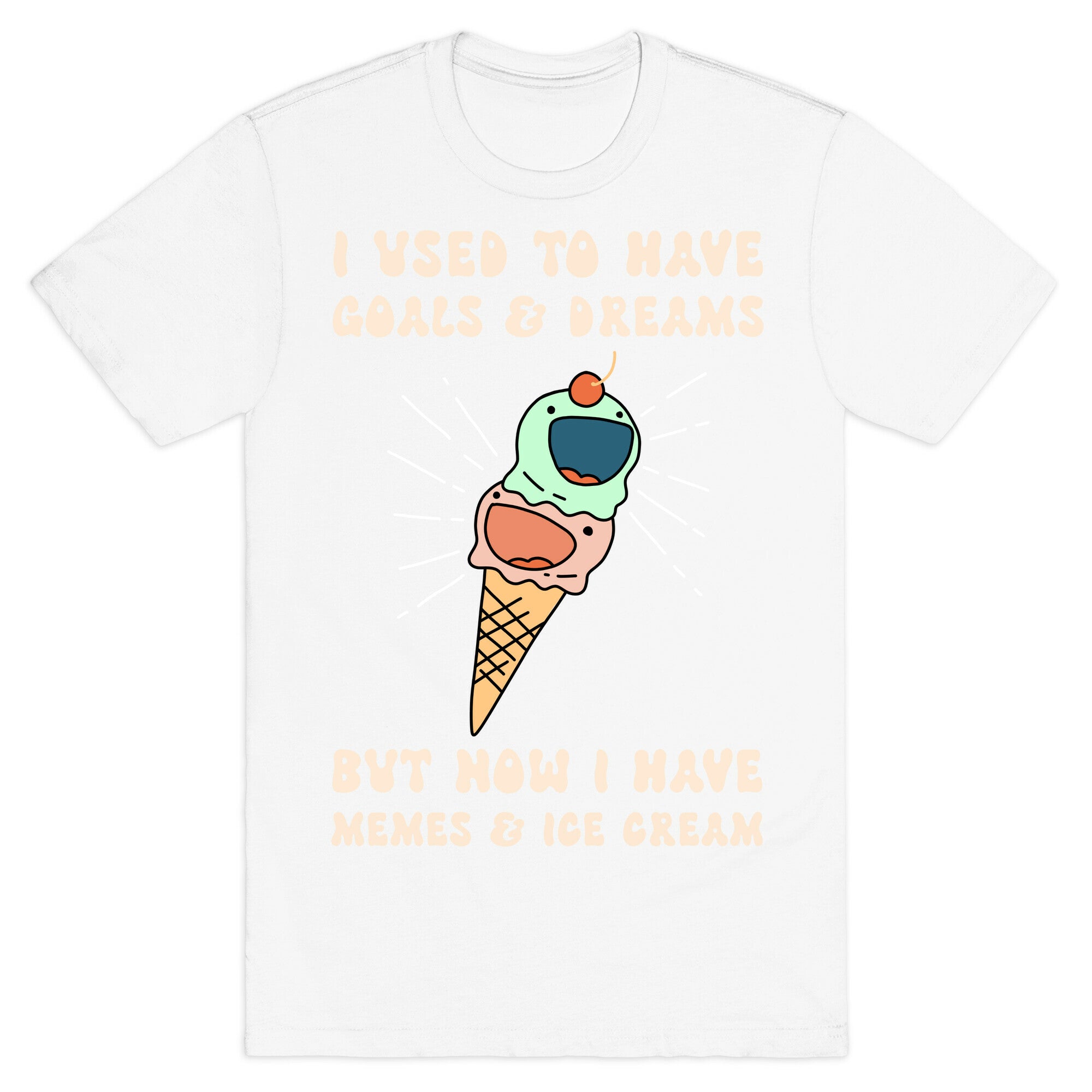 I Used To Have Goals & Dreams But Now I Have Memes & Ice Cream T-Shirt