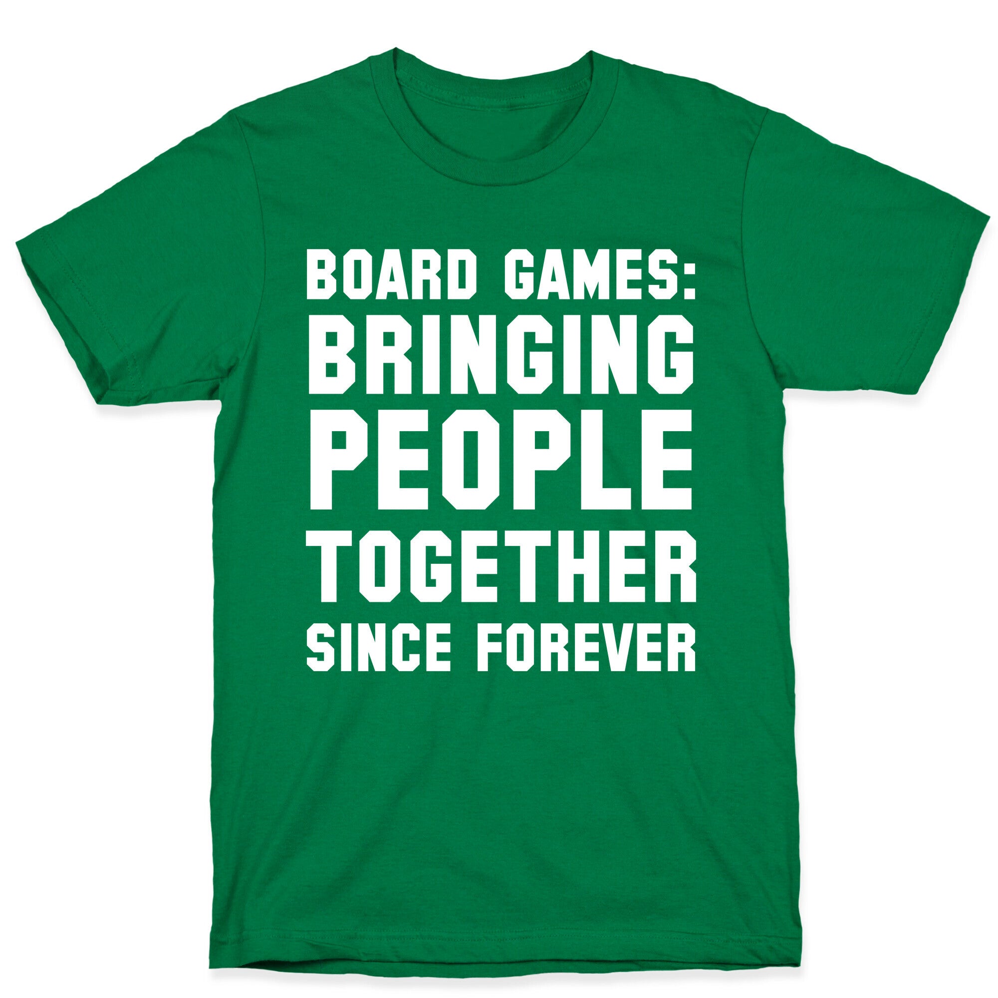 Board Games: Bringing People Together Since Forever T-Shirt
