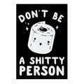 Don't Be A Shitty Person Garden Flag