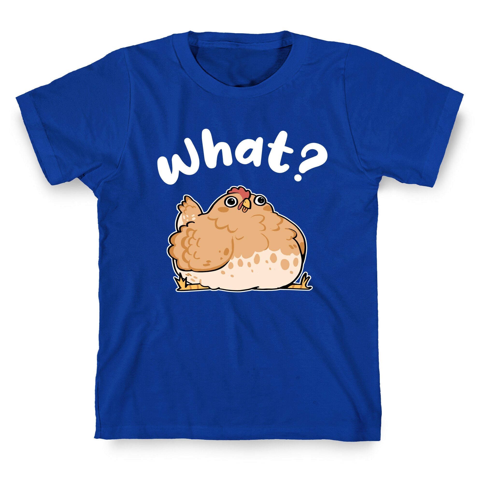 What? T-Shirt