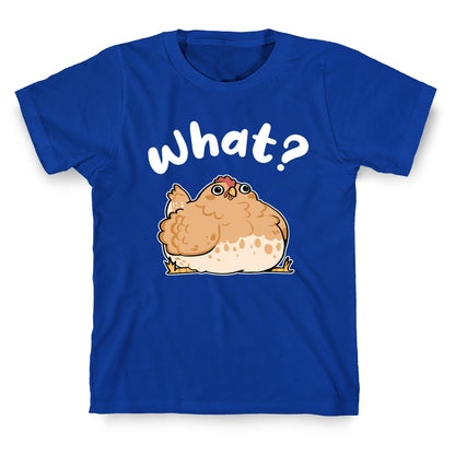 What? T-Shirt