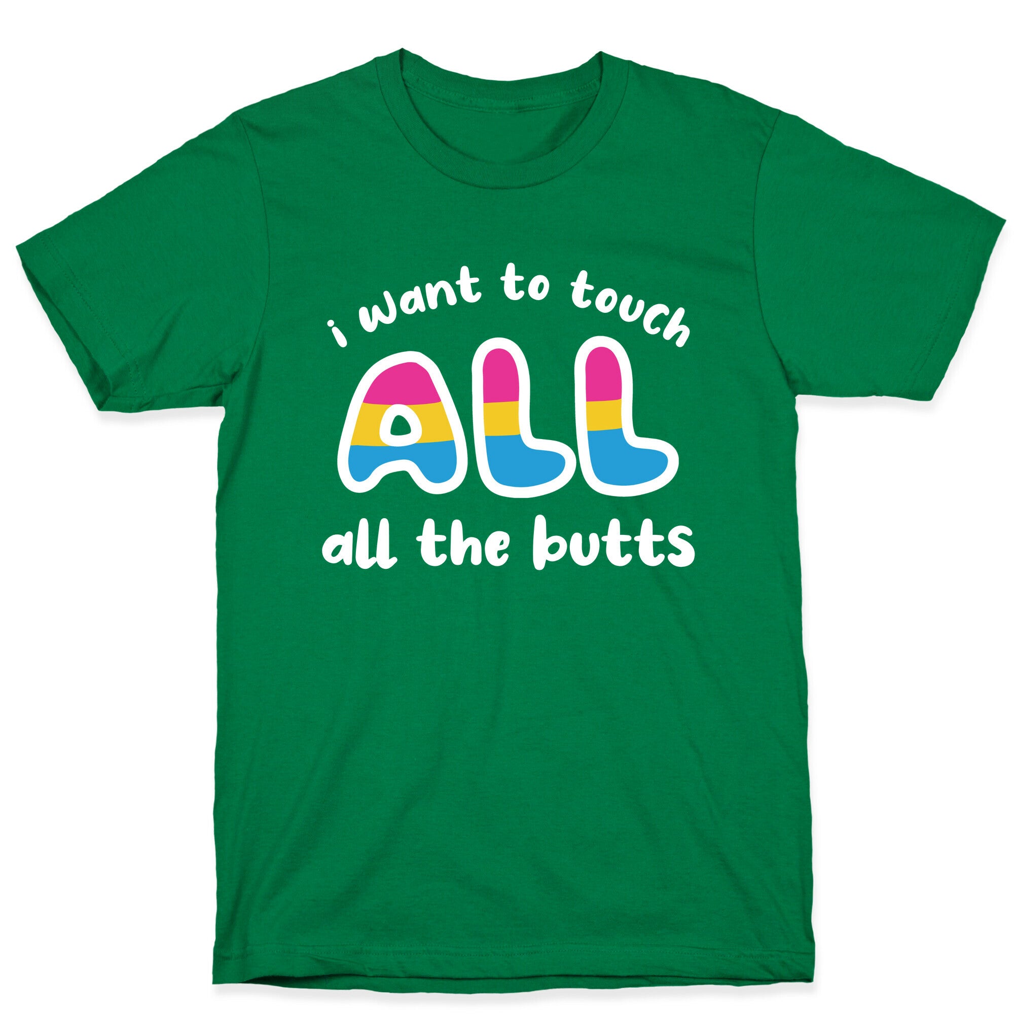 I Want To Touch All The Butts (Pansexual) T-Shirt