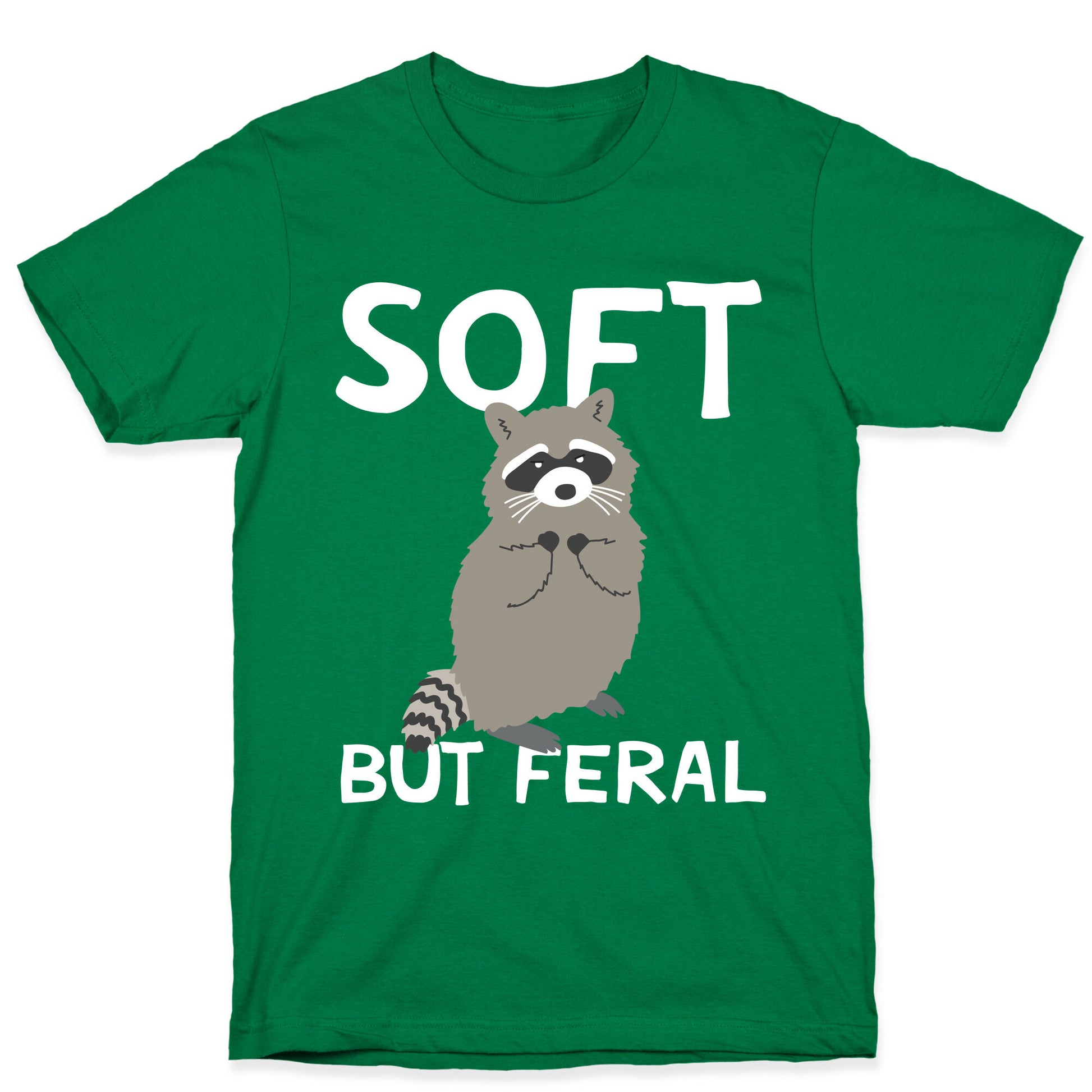Soft But Feral T-Shirt