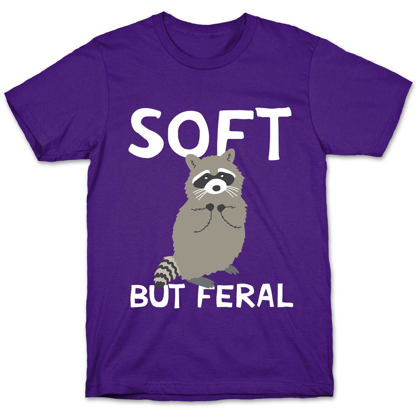 Soft But Feral T-Shirt