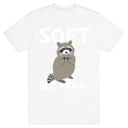 Soft But Feral T-Shirt