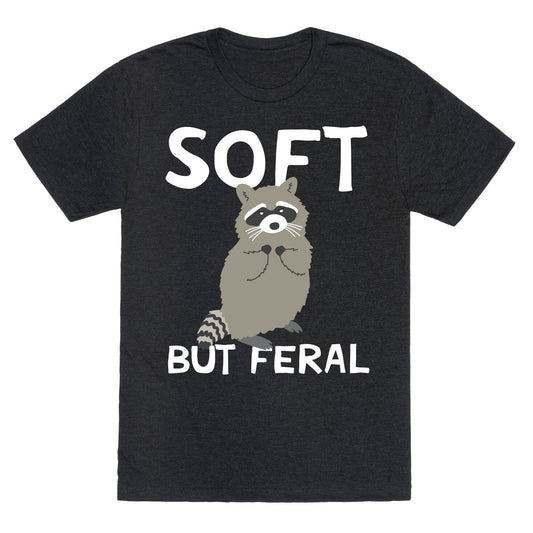 Soft But Feral Unisex Triblend Tee