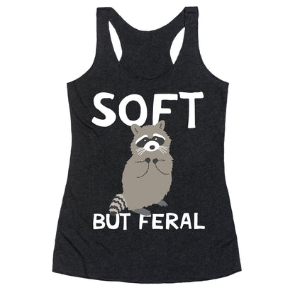 Soft But Feral Racerback Tank
