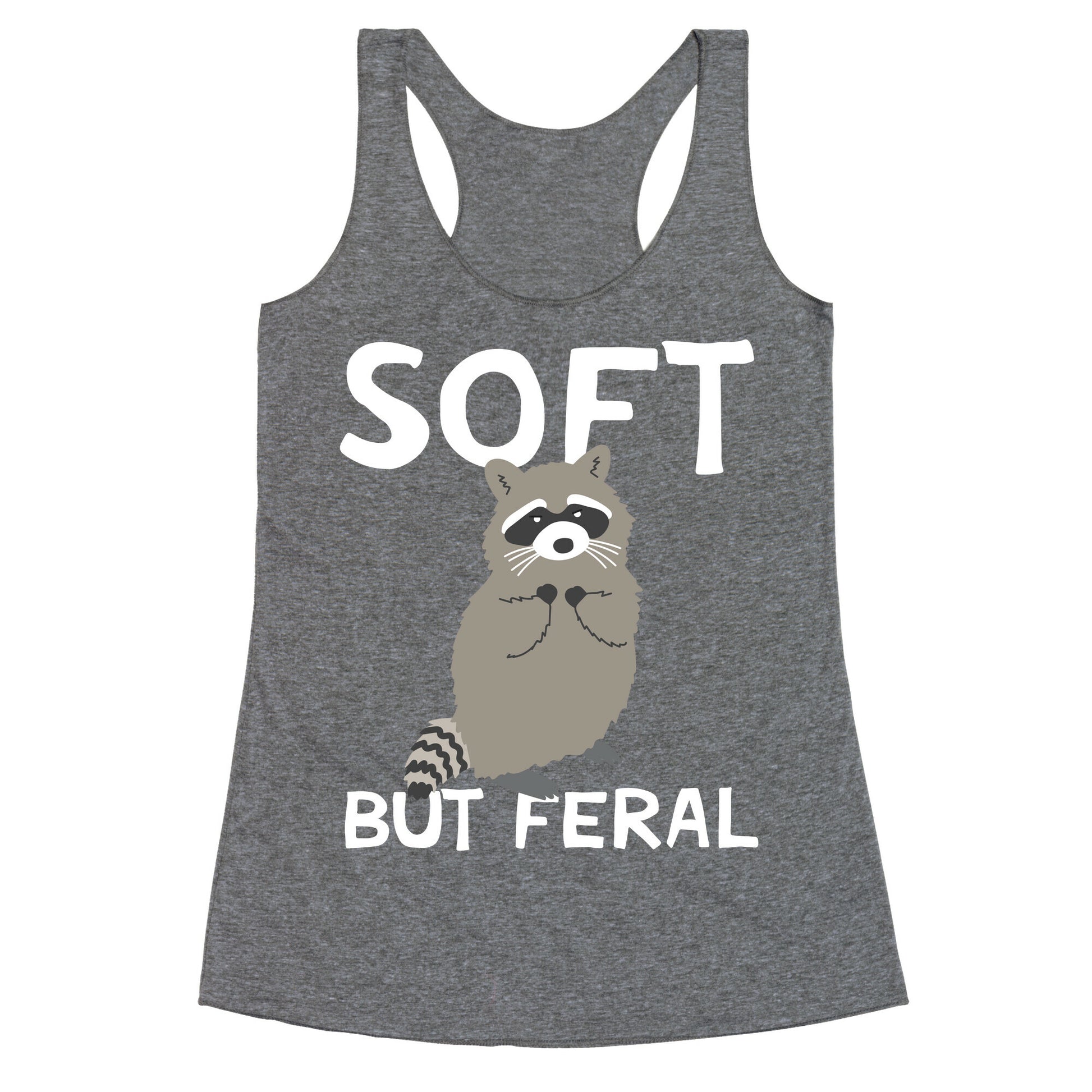 Soft But Feral Racerback Tank