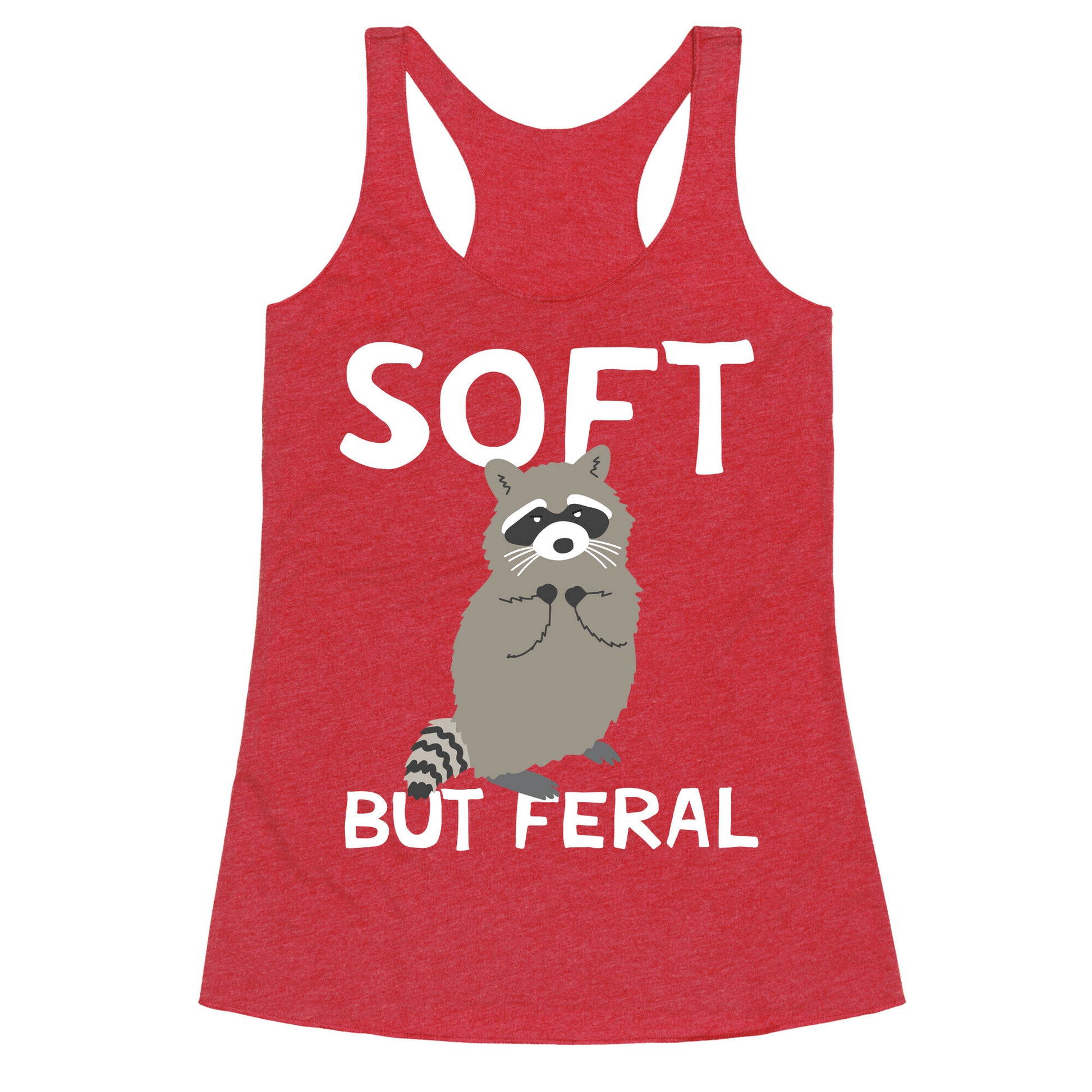 Soft But Feral Racerback Tank
