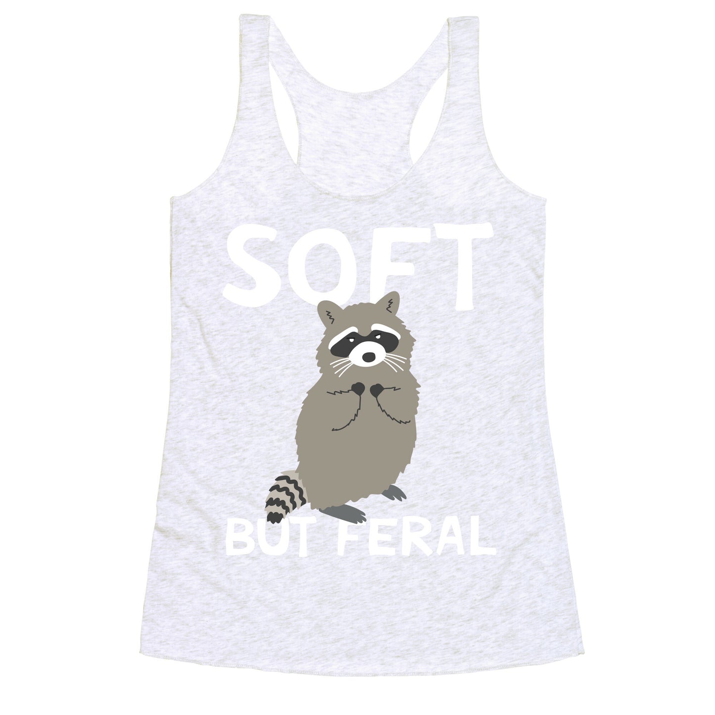 Soft But Feral Racerback Tank