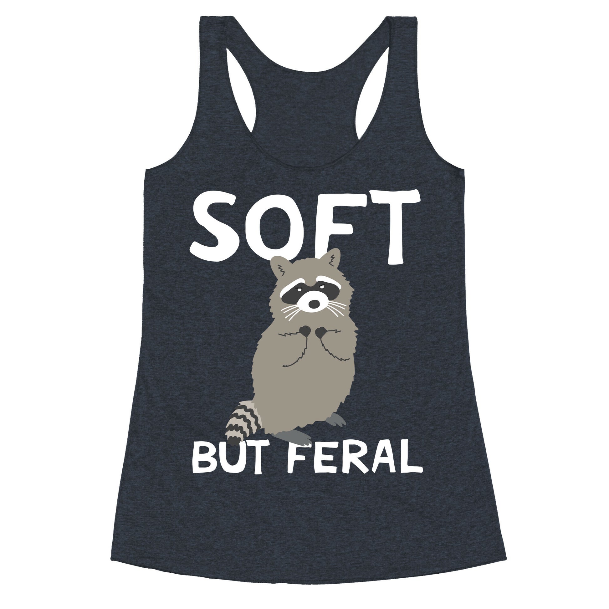 Soft But Feral Racerback Tank