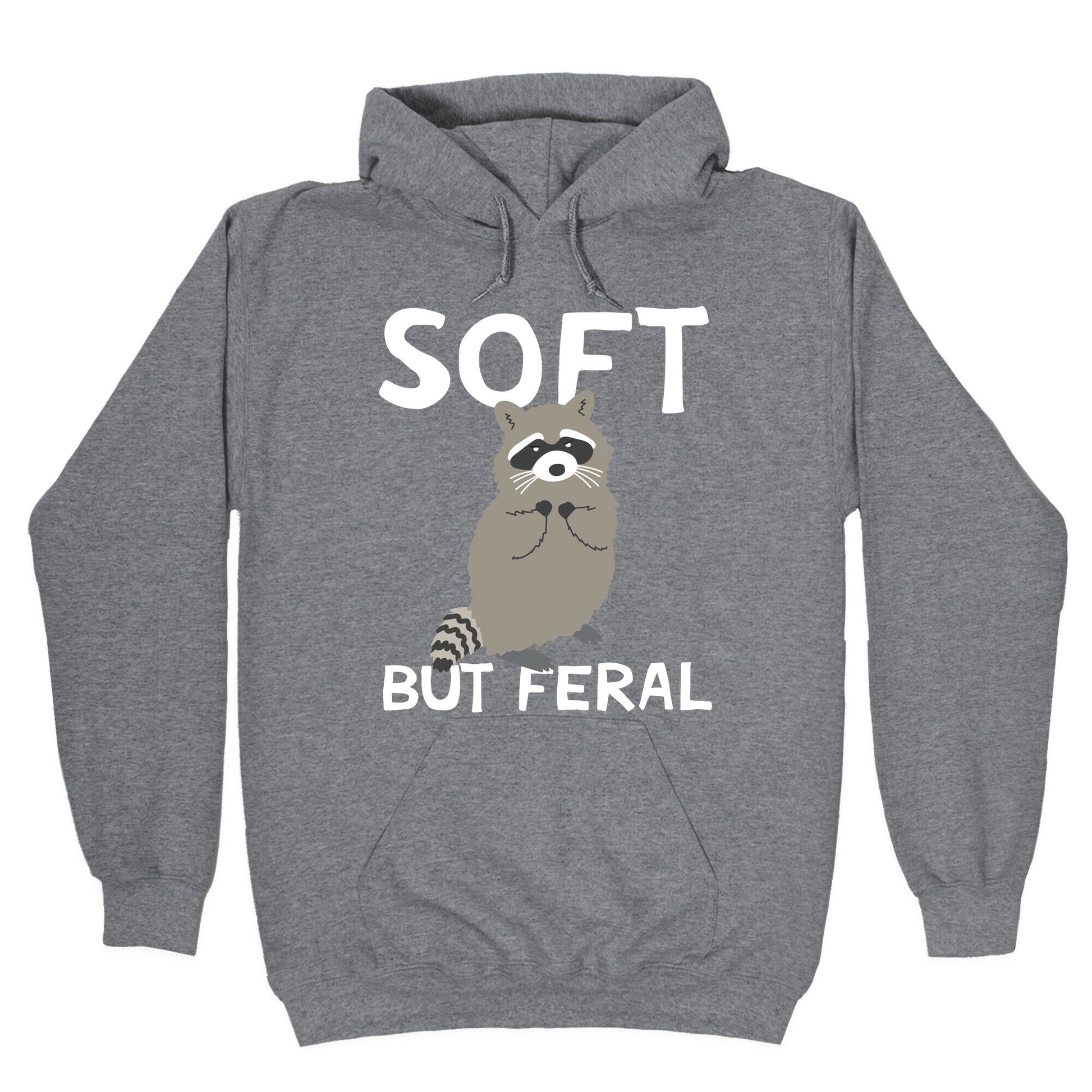 Soft But Feral Hoodie