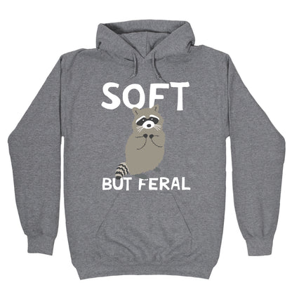 Soft But Feral Hoodie
