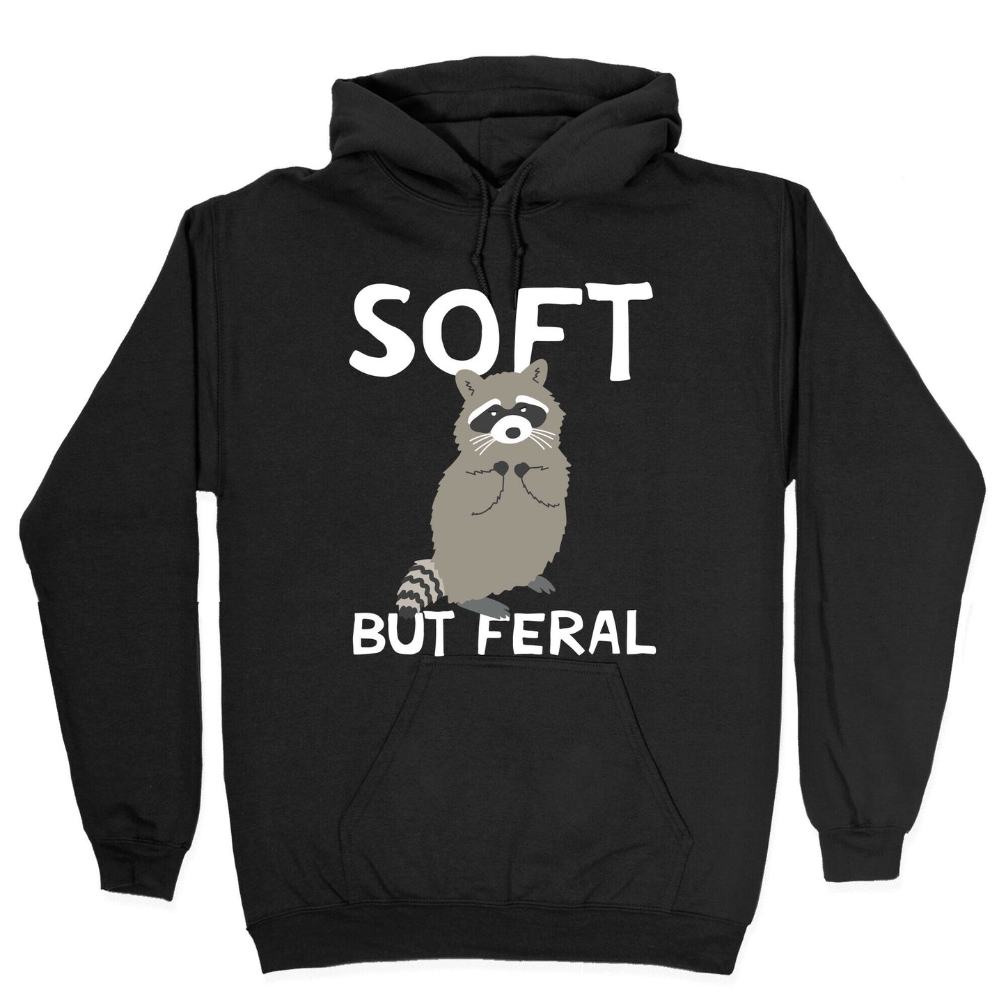 Soft But Feral Hoodie