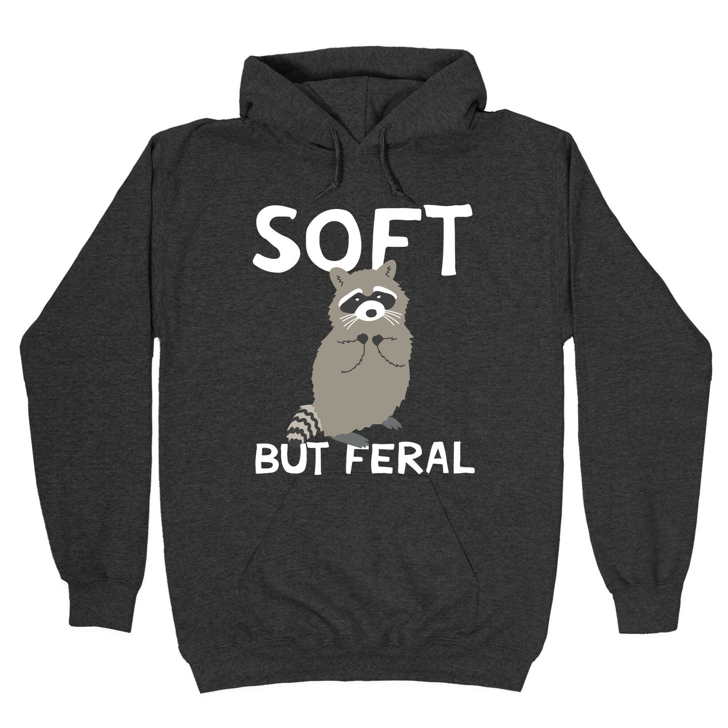 Soft But Feral Hoodie