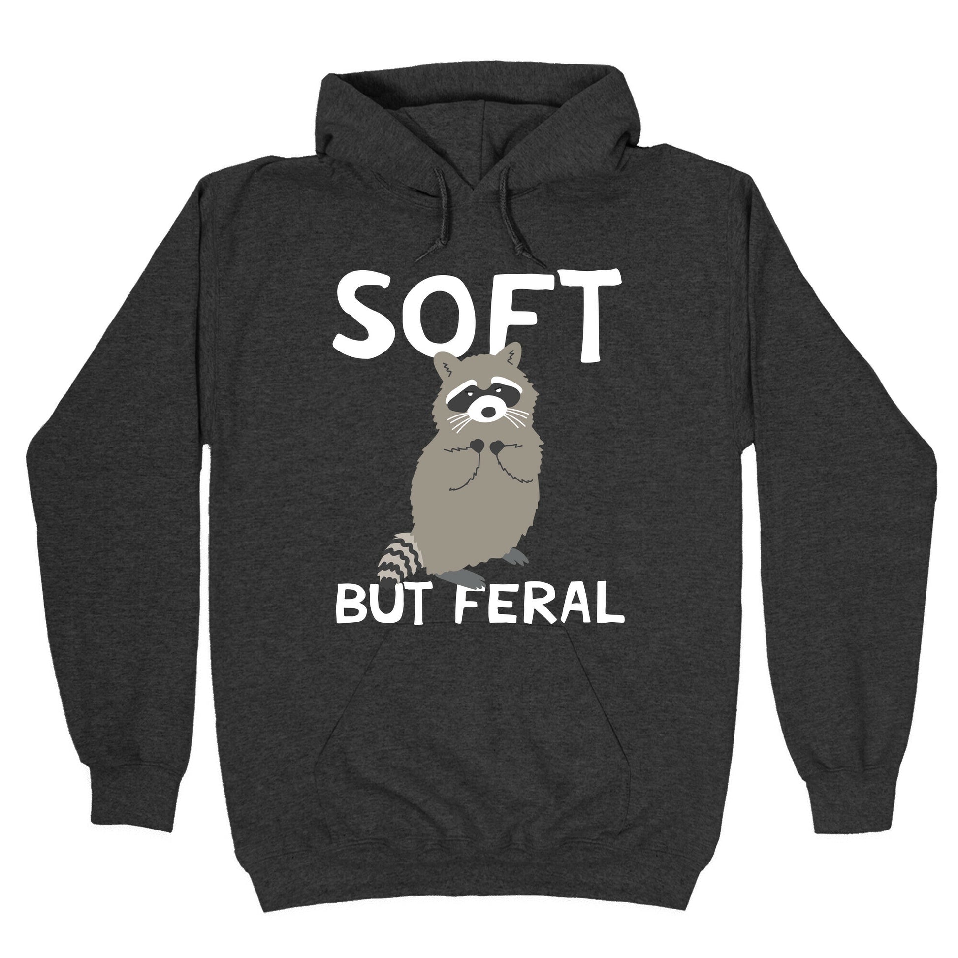 Soft But Feral Hoodie
