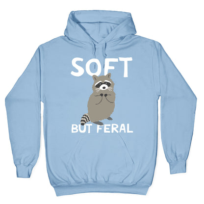 Soft But Feral Hoodie