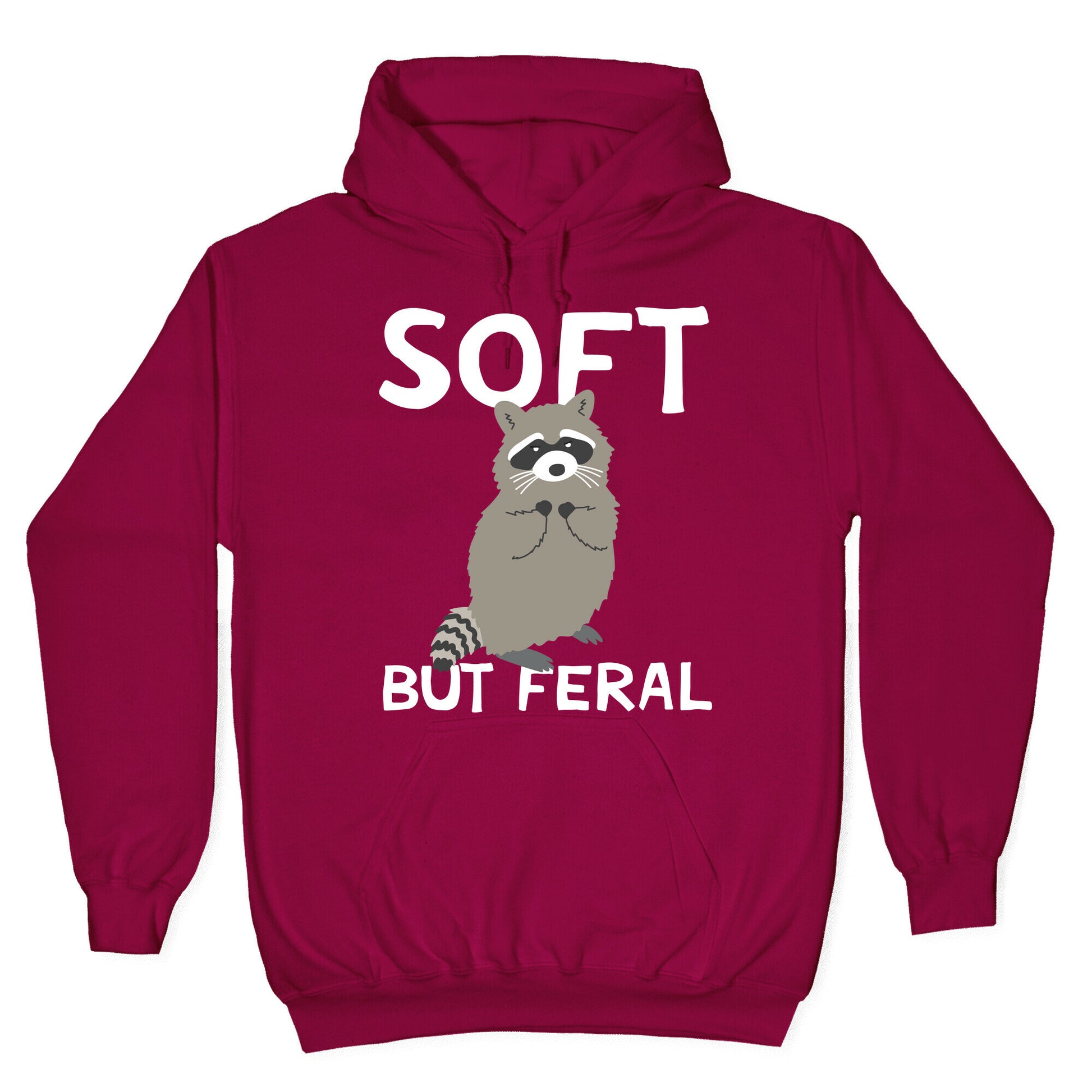 Soft But Feral Hoodie