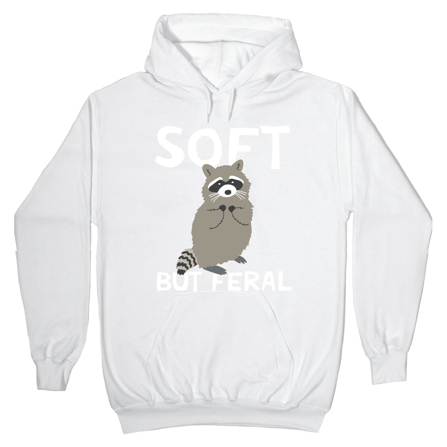 Soft But Feral Hoodie