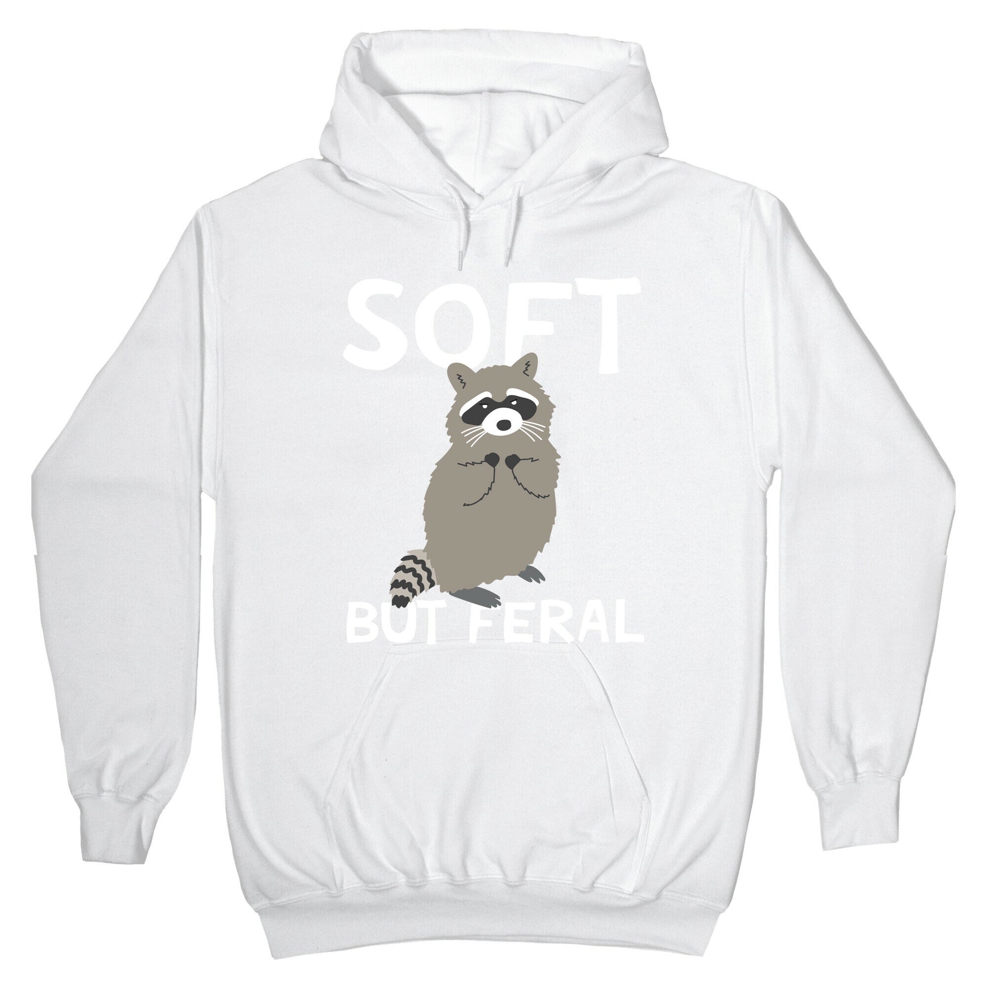 Soft But Feral Hoodie