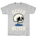 Never Better T-Shirt