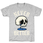 Never Better T-Shirt
