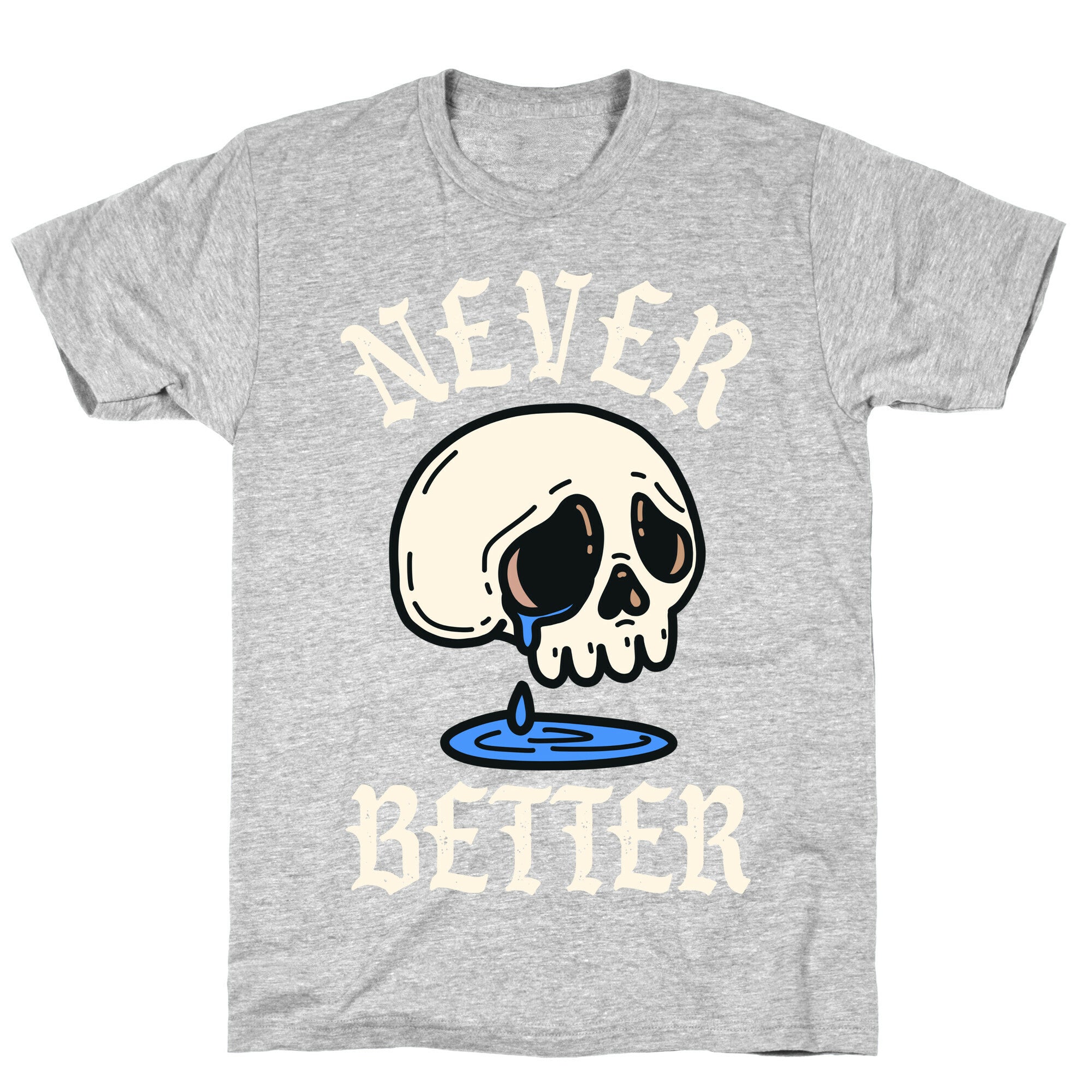 Never Better T-Shirt
