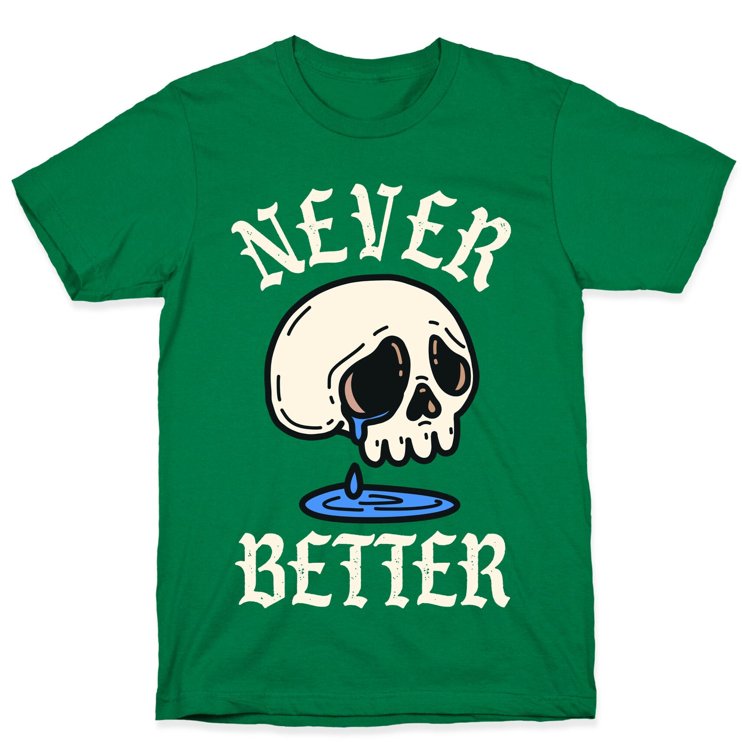 Never Better T-Shirt