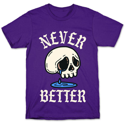 Never Better T-Shirt