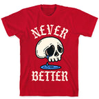 Never Better T-Shirt