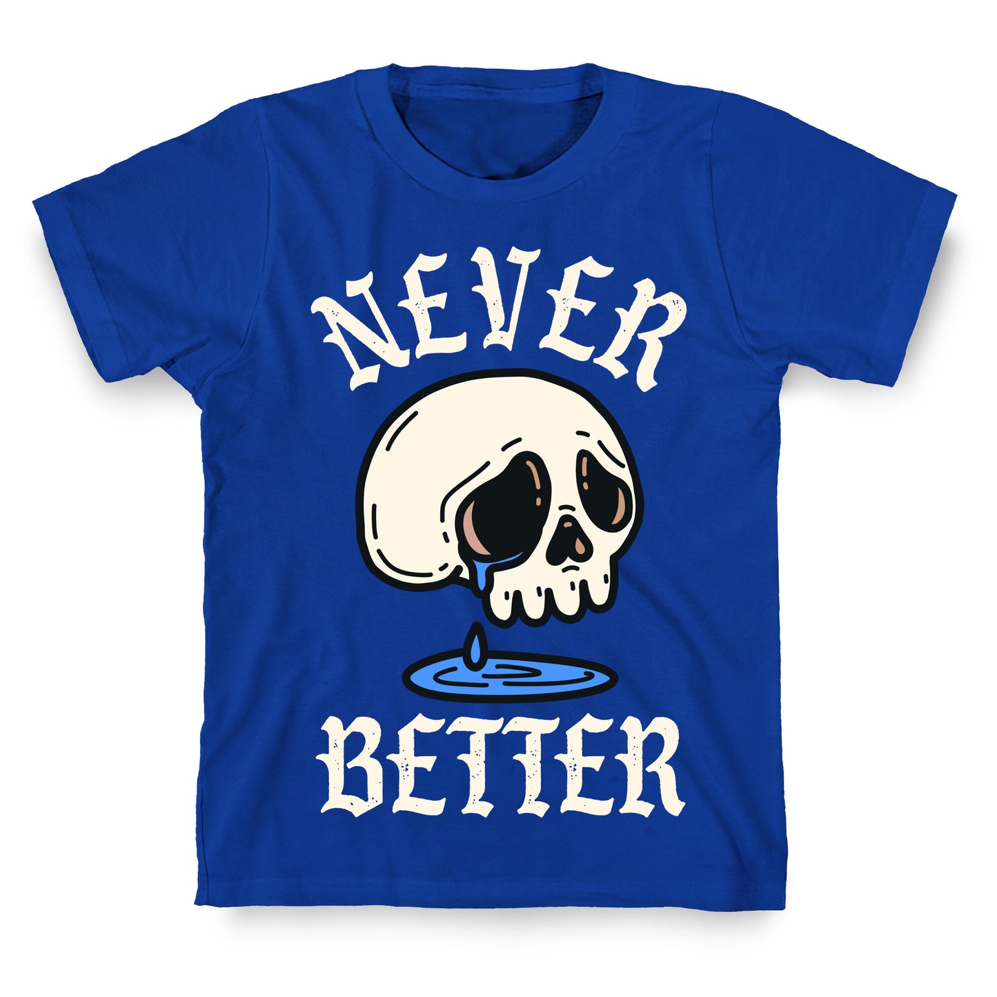 Never Better T-Shirt