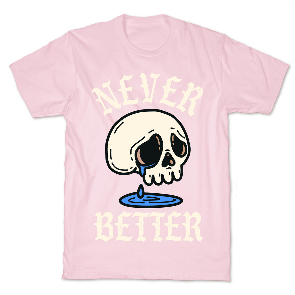 Never Better T-Shirt