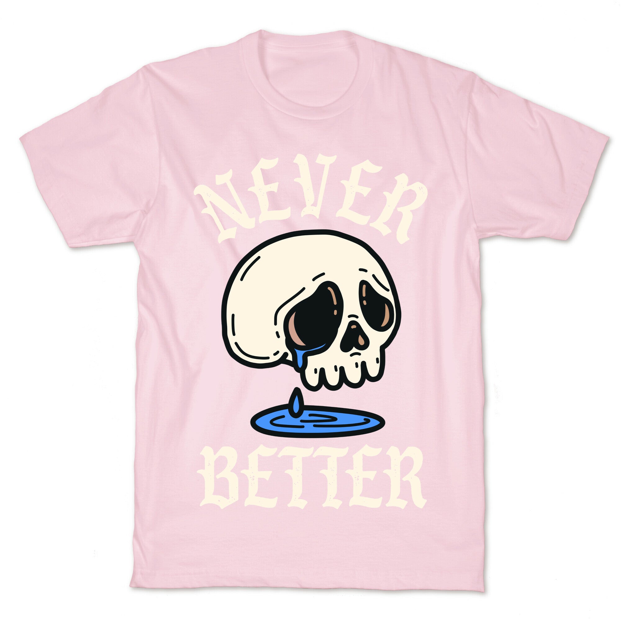 Never Better T-Shirt