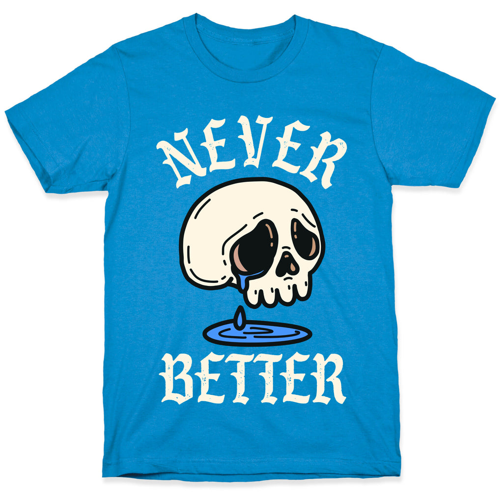Never Better T-Shirt