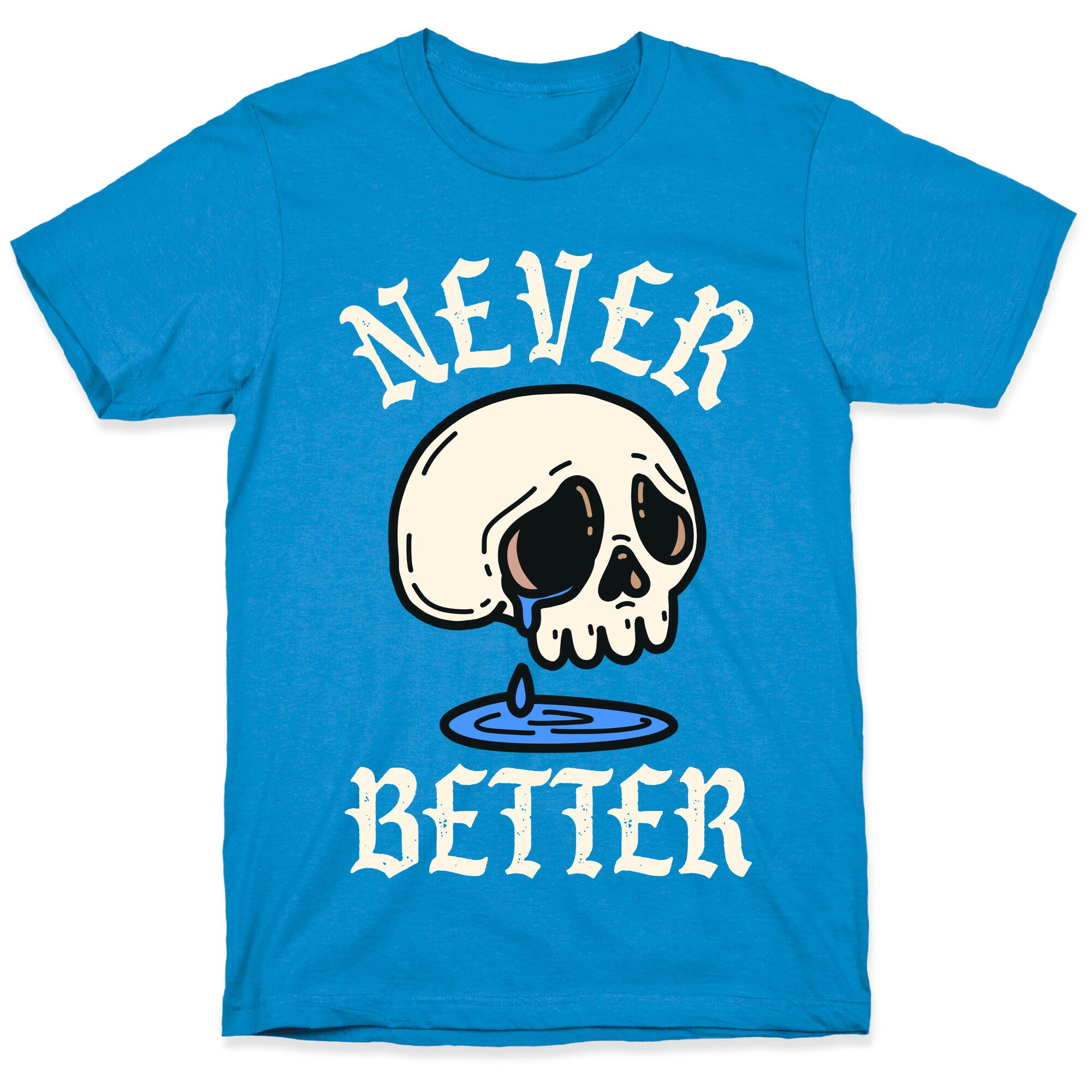 Never Better T-Shirt