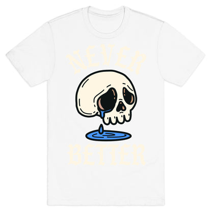 Never Better T-Shirt