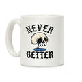 Never Better Coffee Mug