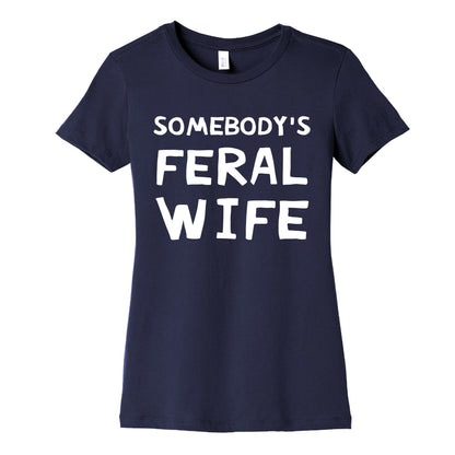 Somebody's Feral Wife Women's Cotton Tee