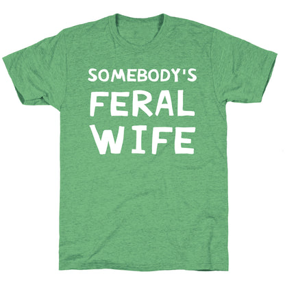 Somebody's Feral Wife Unisex Triblend Tee