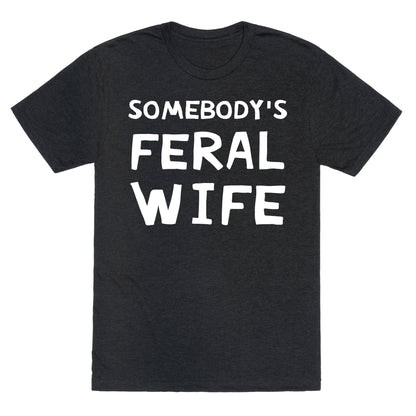 Somebody's Feral Wife Unisex Triblend Tee