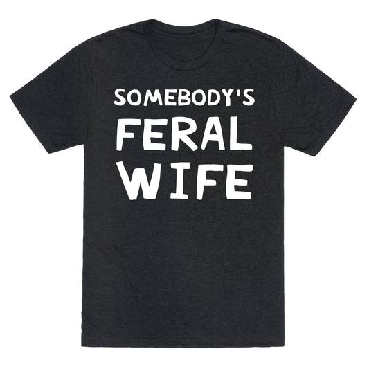 Somebody's Feral Wife Unisex Triblend Tee