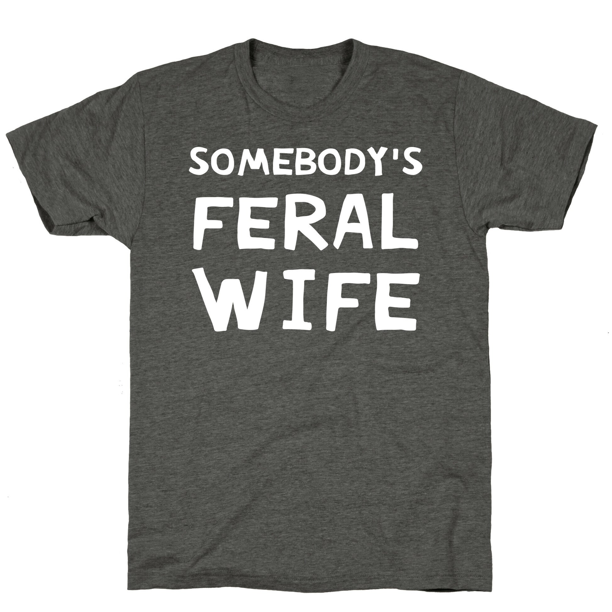 Somebody's Feral Wife Unisex Triblend Tee