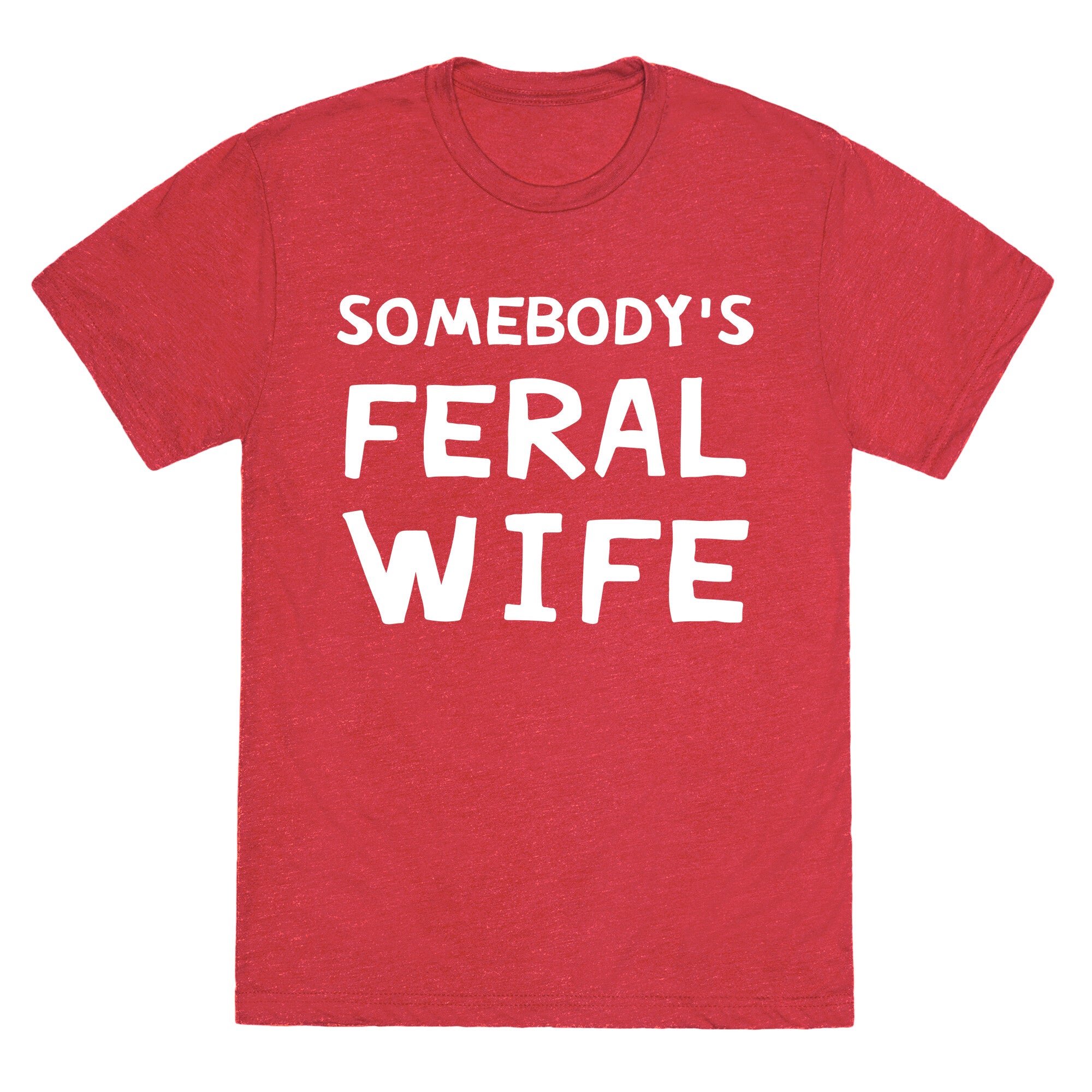 Somebody's Feral Wife Unisex Triblend Tee