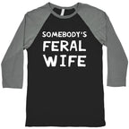 Somebody's Feral Wife Baseball Tee