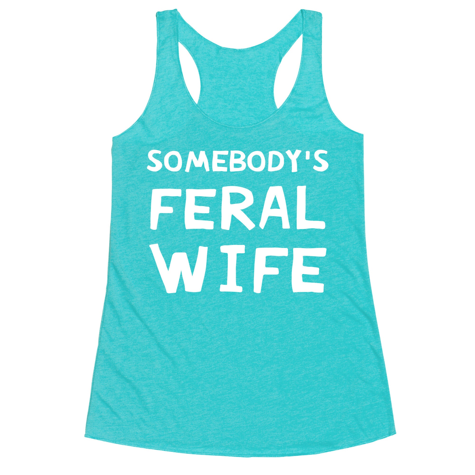 Somebody's Feral Wife Racerback Tank