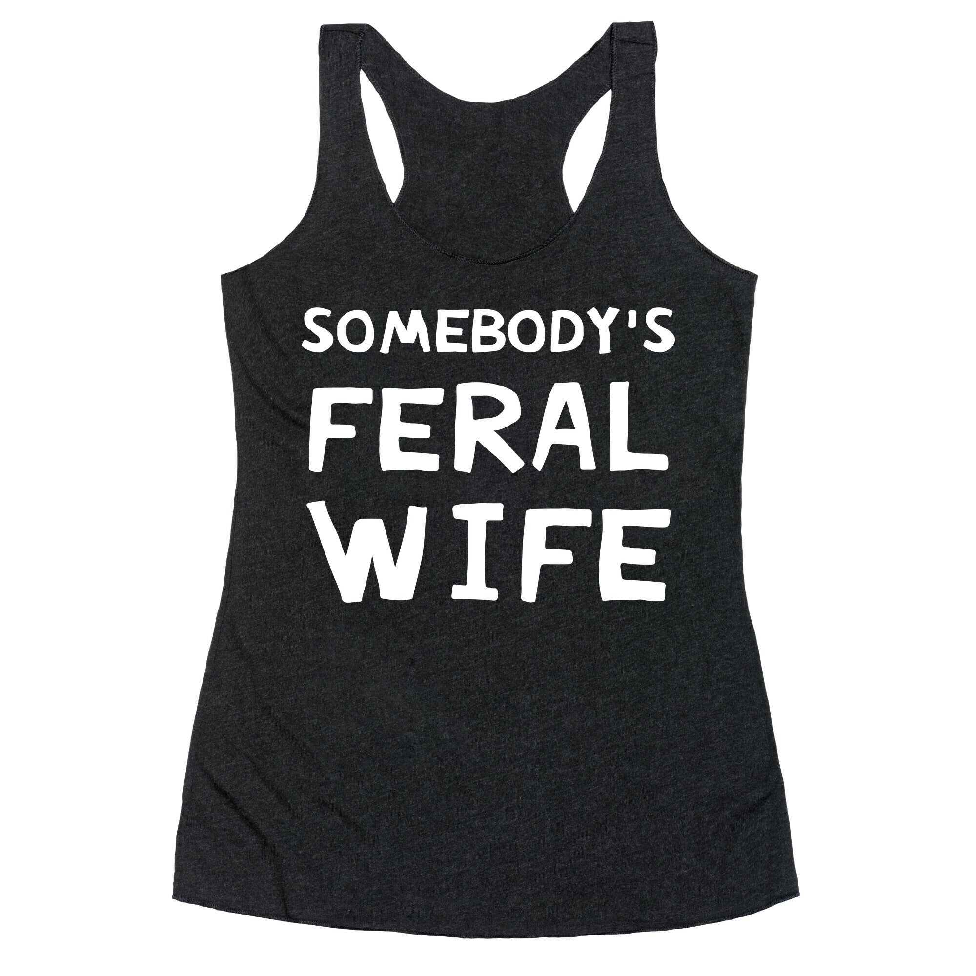 Somebody's Feral Wife Racerback Tank